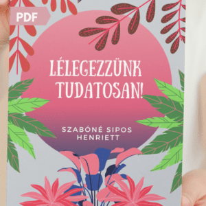 Szabóné Sipos Henriett: Lélegezzünk tudatosan