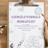 Szemléletformáló munkafüzet 6-14 éveseknek a növekvő gondolkodásmód fejlesztéséhez