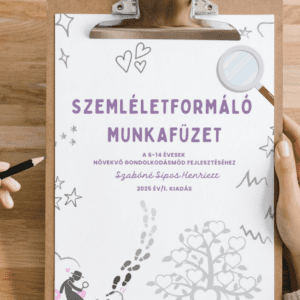 Szemléletformáló munkafüzet 6-14 éveseknek a növekvő gondolkodásmód fejlesztéséhez